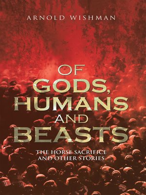 cover image of Of Gods, Humans and Beasts